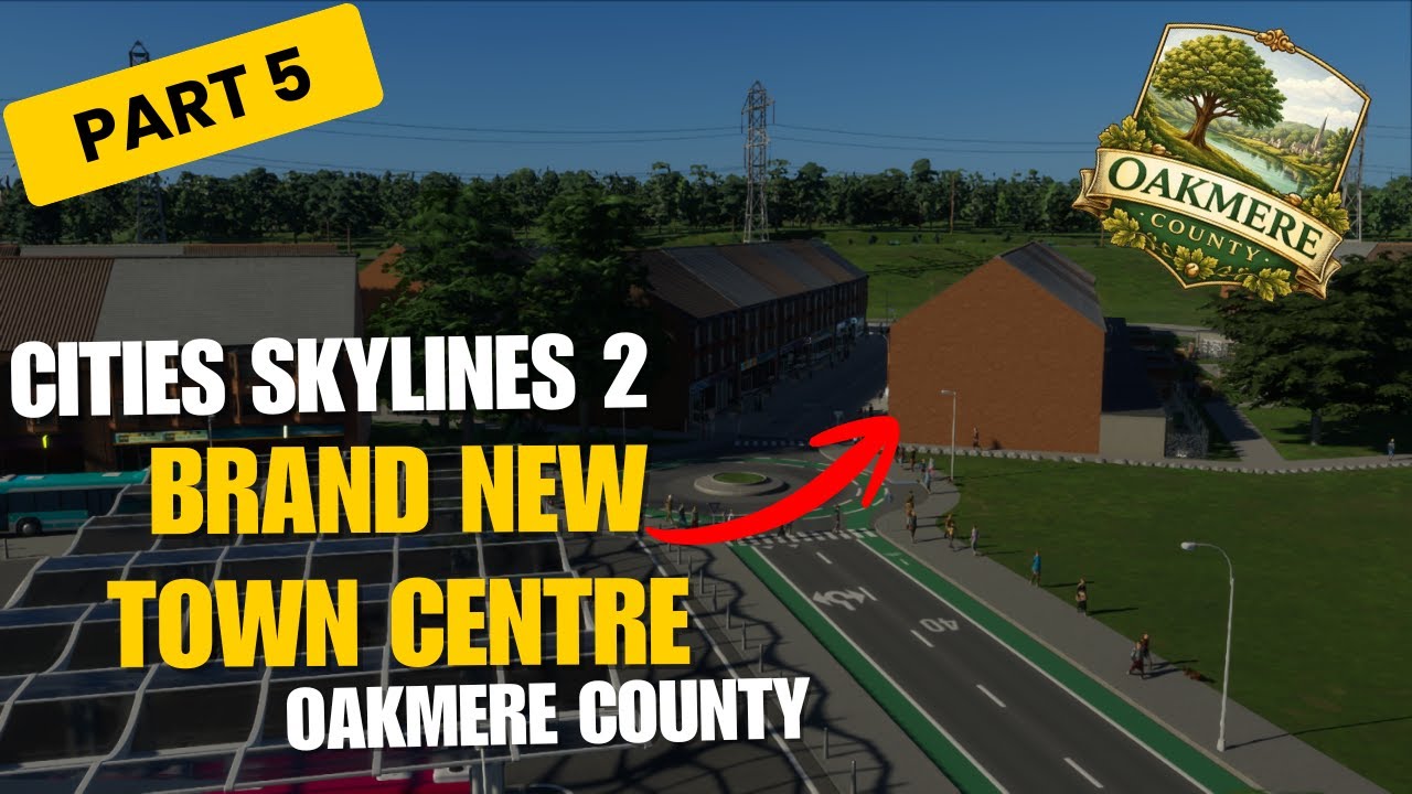 Will This Town Centre Finally Attract New Residents? | Oakmere County | Part 5 | Cities: Skylines 2