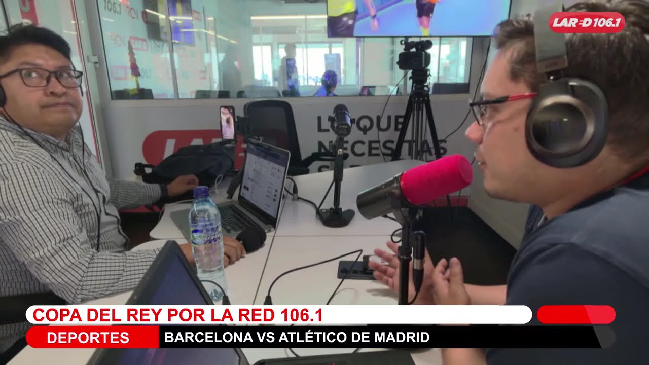 #LaRedLive | Copa del Rey: Barcelona vs Atlético de Madrid por La Red 106.1