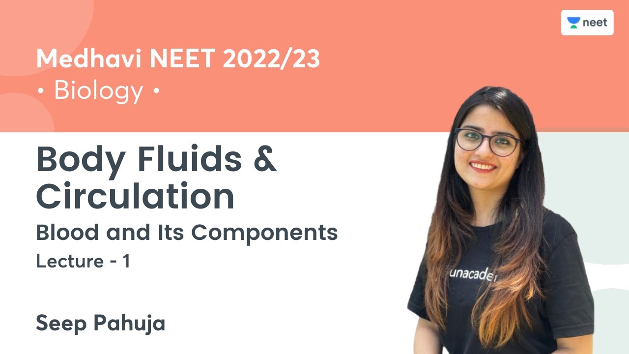 Body Fluids & Circulation | Blood and Its Components | L1 | NEET 2022/23 | Seep Pahuja