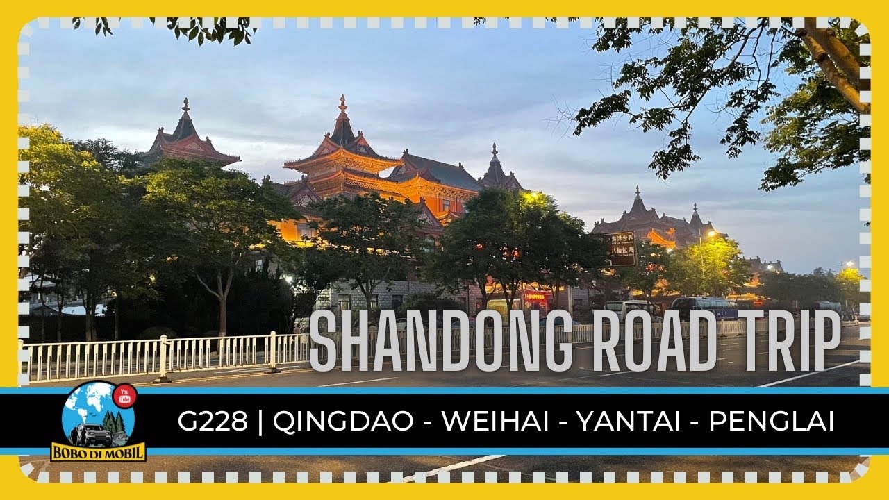 Et.3 Ep.157 | Road Trip SHANDONG Via G228 | Qingdao - Weihai - Yantai - Penglai - Jinan