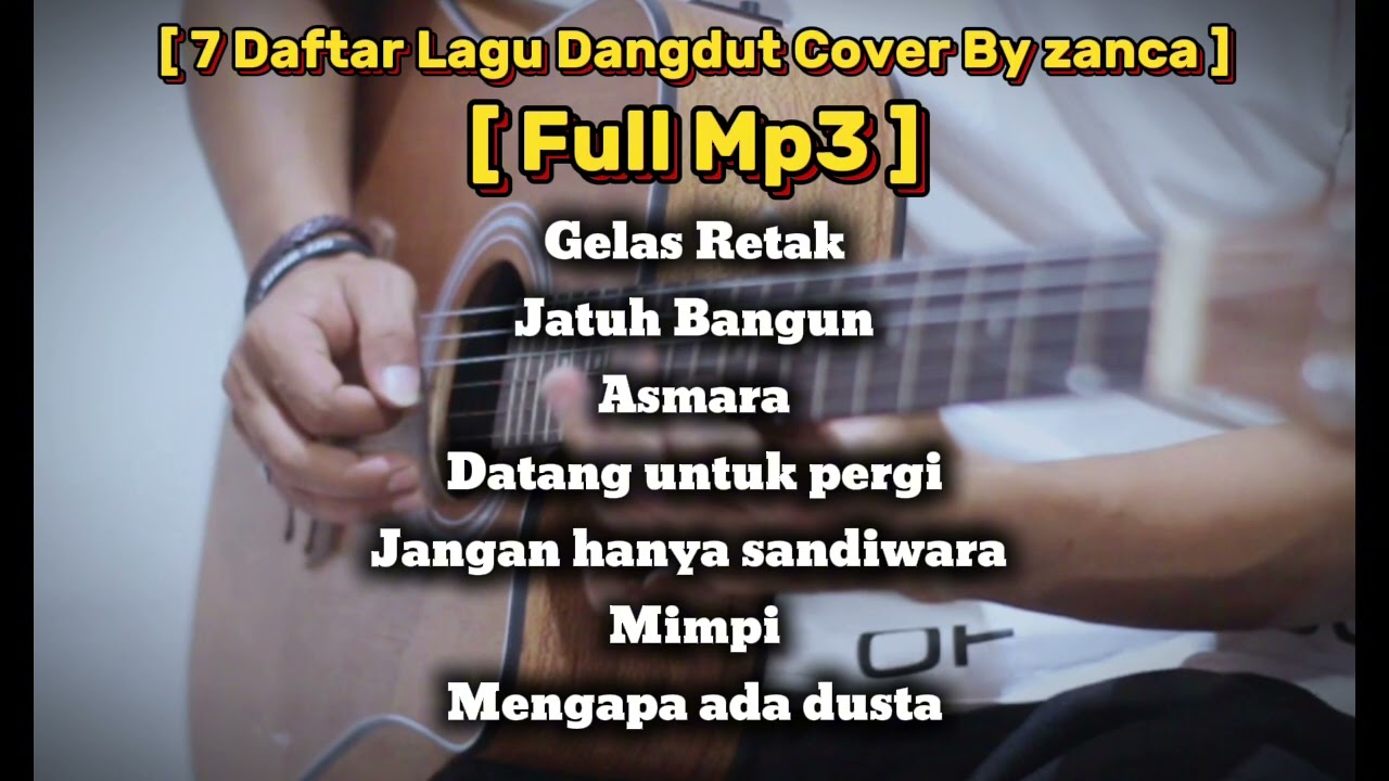 GELAS RETAK - JATUH BANGUN - ASMARA  || 7 Daftar Lagu Dangdut Cover by zanca - Full Mp3