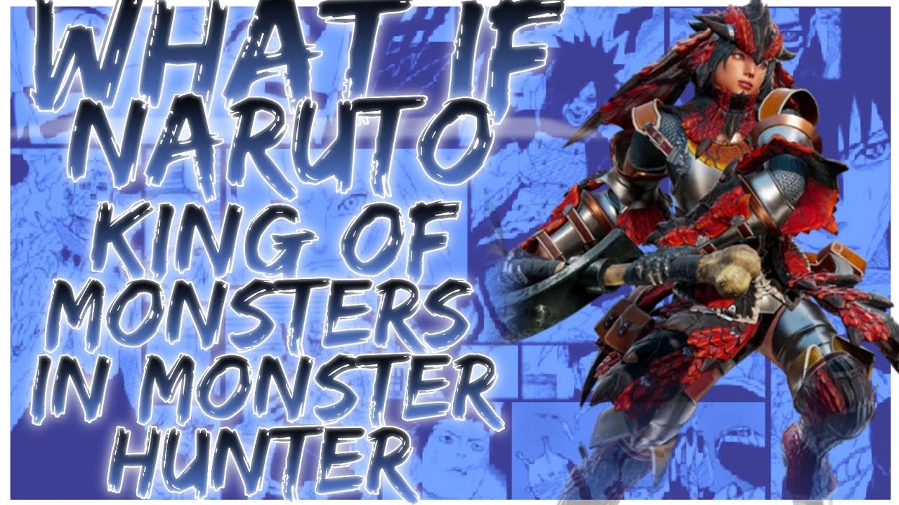what if Naruto King of monsters in monster hunter