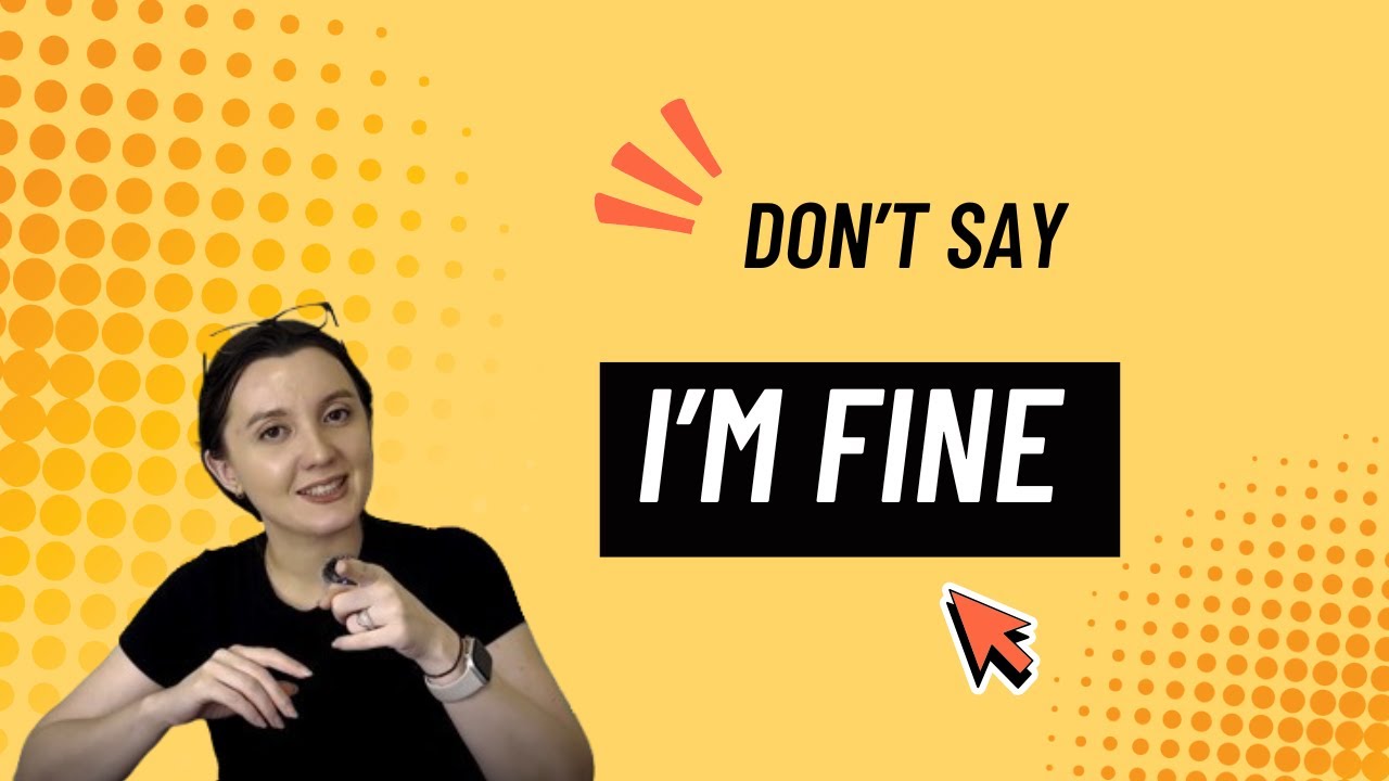 Stop Saying &ldquo;I&rsquo;m Fine&rdquo;! 10 Better Answers in English