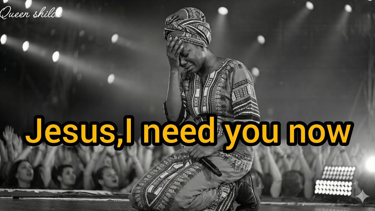 Jesus, I Need You Now – Anointed Worship by Queen Shiloh