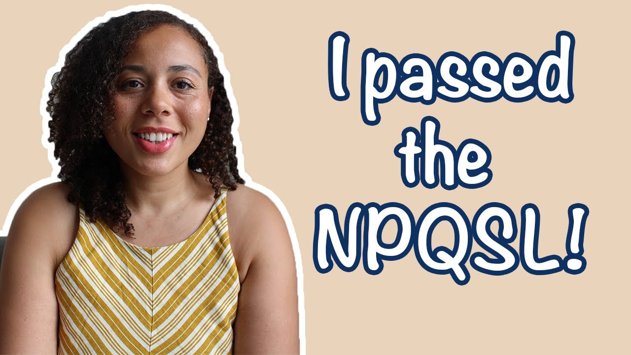 How I passed my NPQSL┃Find Out All About It ┃Ups and Downs of the Journey!