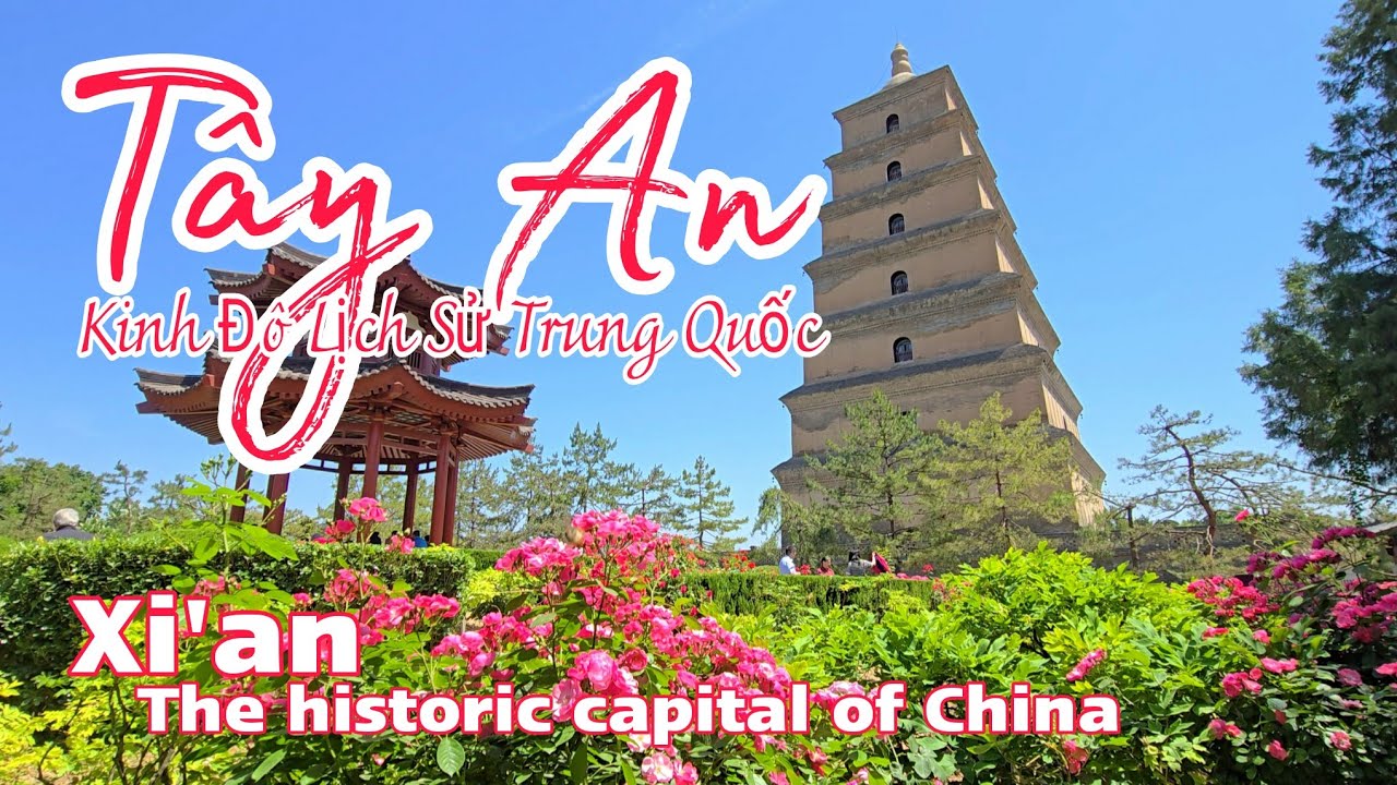 🇨🇳 TÂY AN Kinh Đô Lịch Sử Trung Hoa| Xi'an Chinese historical capital| China