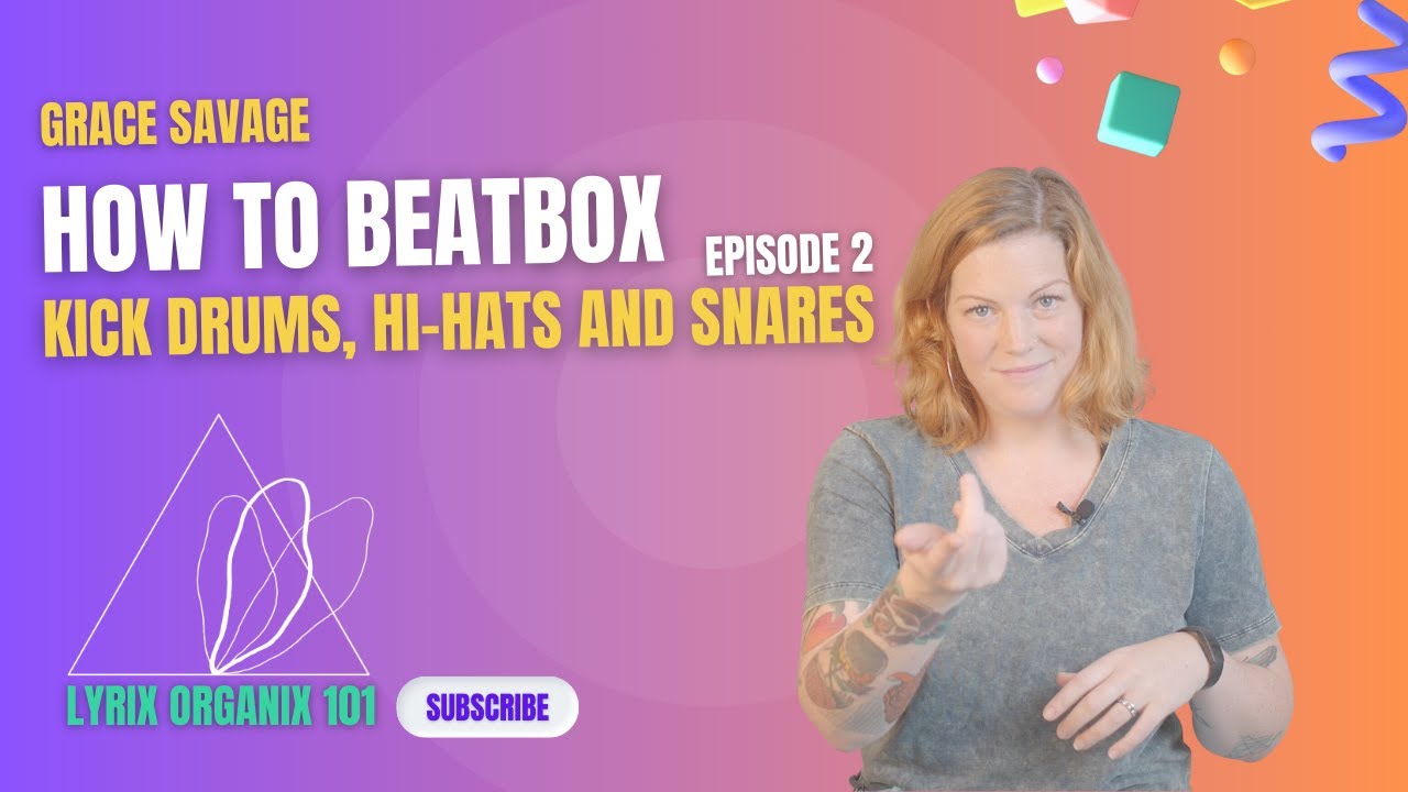 How To Beatbox With Grace Savage (Ep 2): Kick Drums, Hi-Hats and Snares - Lyrix Organix 101