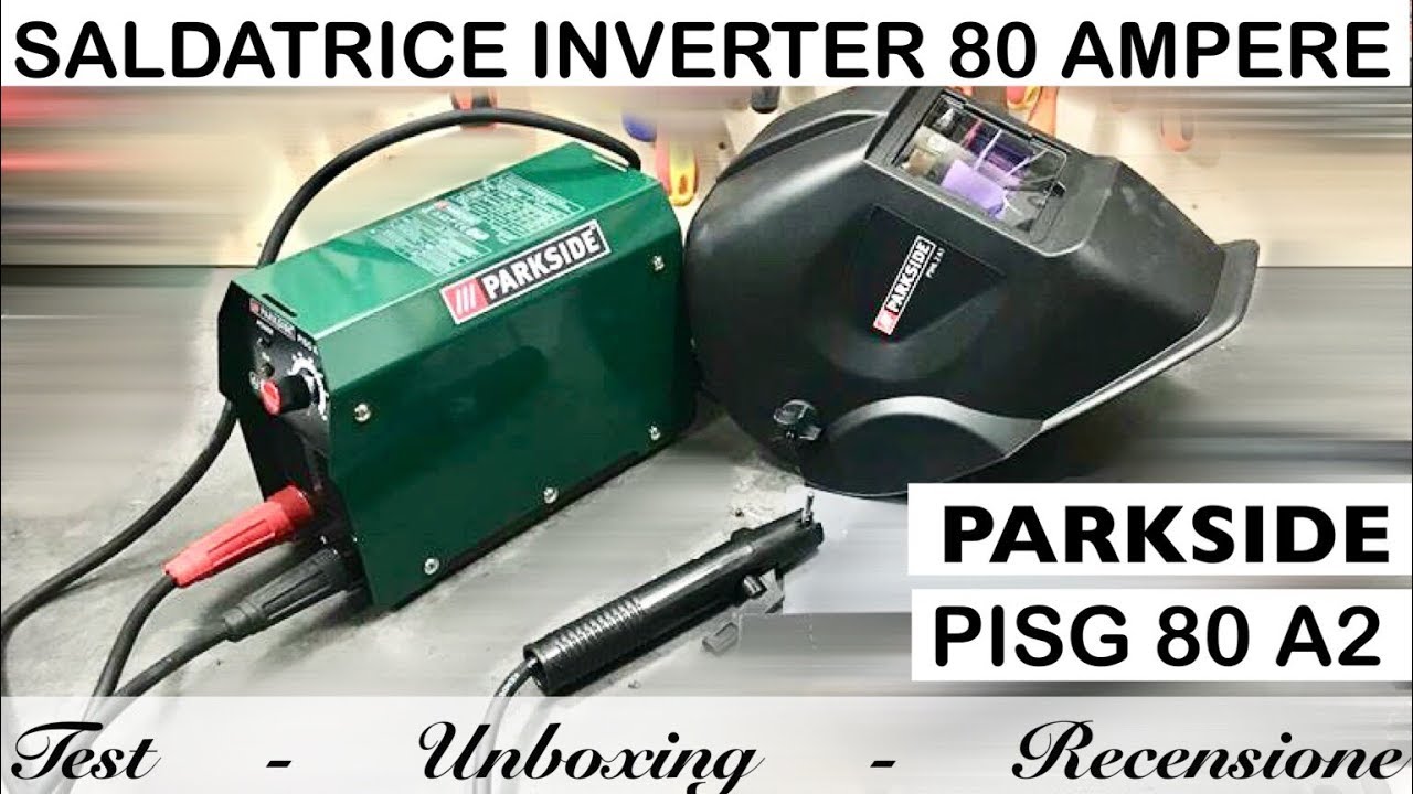 Saldatrice INVERTER LIDL 80 ampere. PARKSIDE PISG 80 A2 ELETTRODO. Saldare elettrodi. No PISG 120 A1
