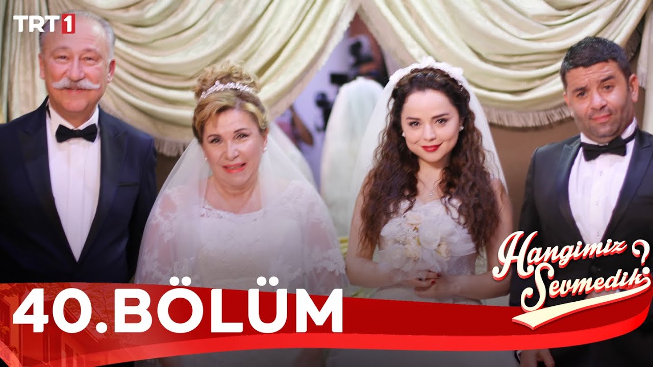 Hangimiz Sevmedik - 40.Bölüm (FİNAL)
