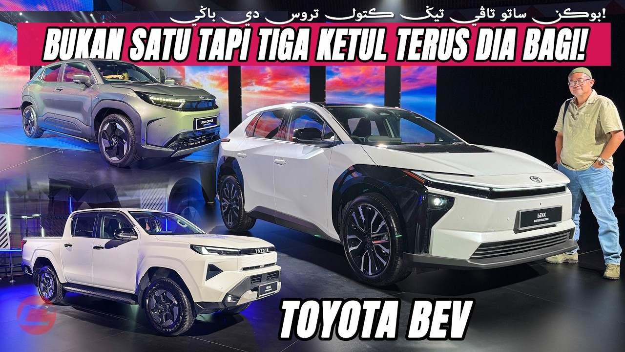 TOYOTA BEV - BUKAN SATU TAPI TIGA KETUL TERUS DIA BAGI!!