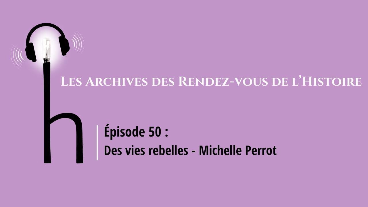 Des vies rebelles - Michelle Perrot