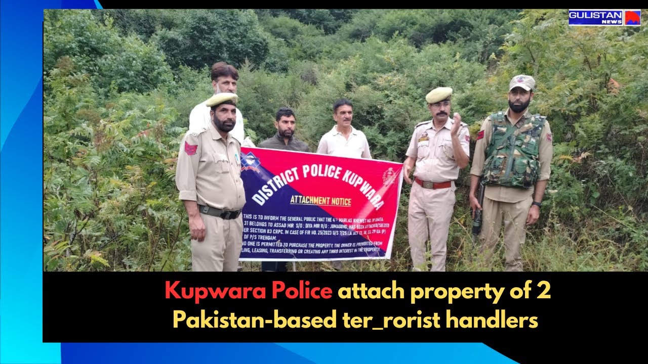 Kupwara Police attach property of 2 Pakistan-based ter_rorist handlers
