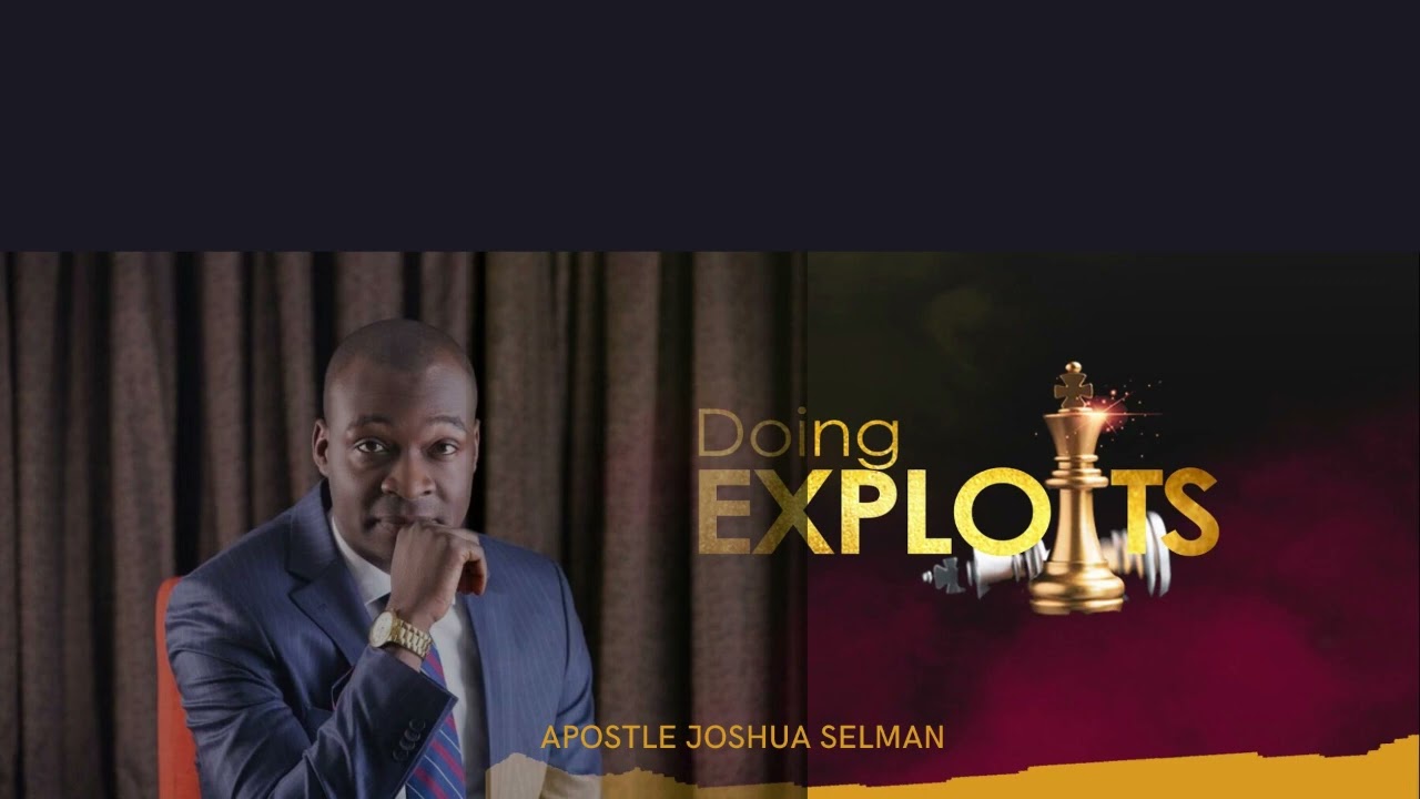 Doing Exploits (a life of exploit) Apostle Joshua Selman @His Treasure House Abuja 2022