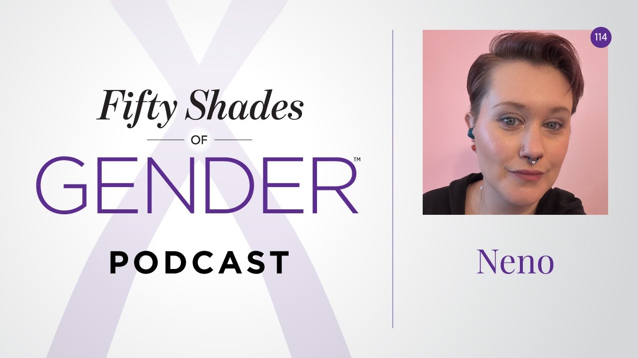114. NENO – genderfluid lesbian [word witch] [Fifty Shades of Gender podcast]