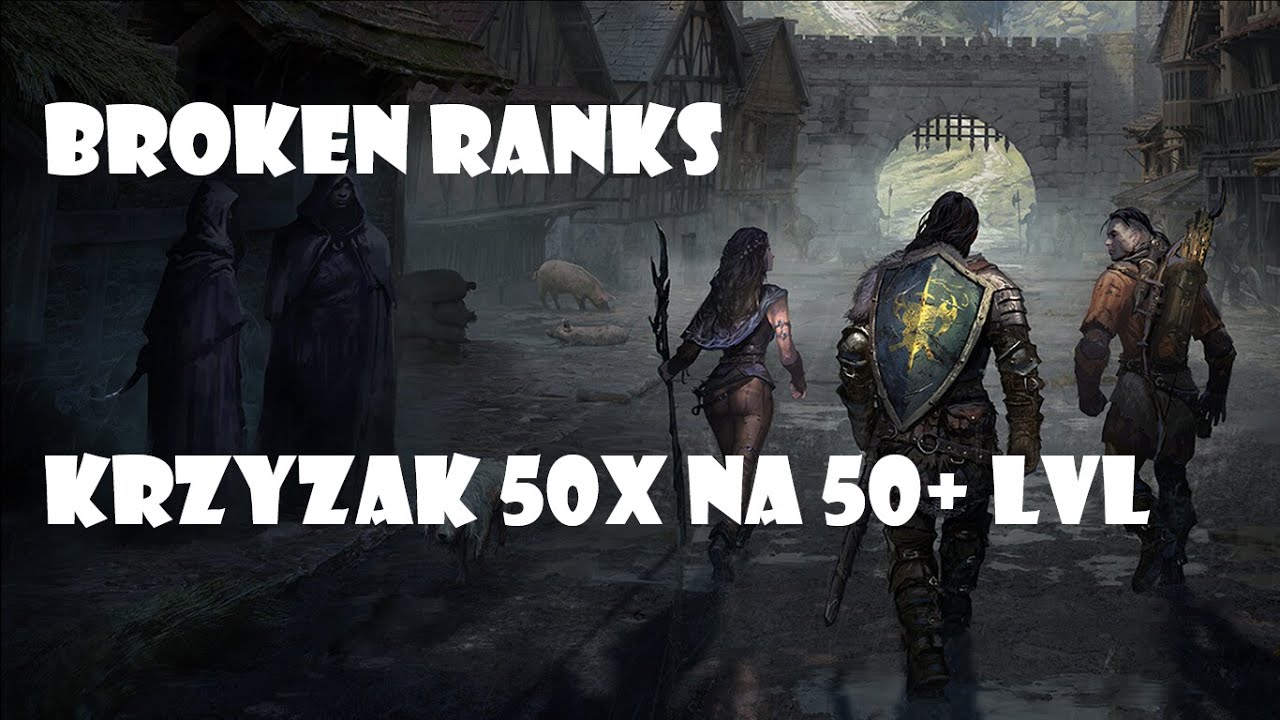 Broken ranks: Krzyżak 50x na 51 lvl! Czy warto robić krzyża na wyższym poziomie?