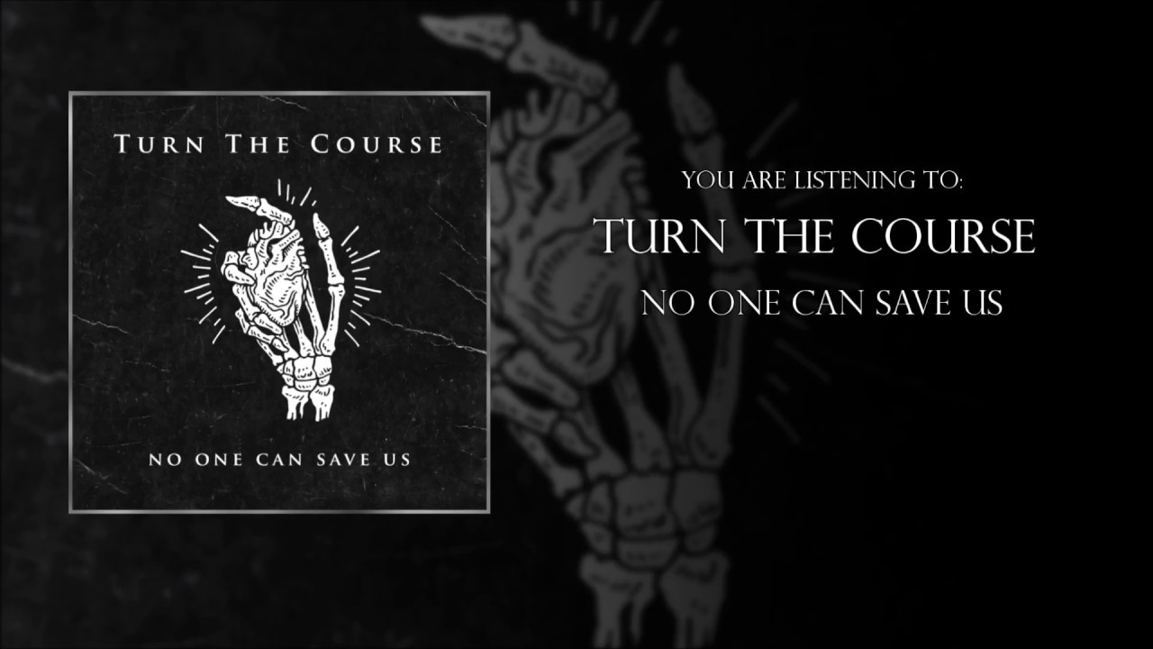 Turn The Course - No One Can Save Us (Official Audio Stream)