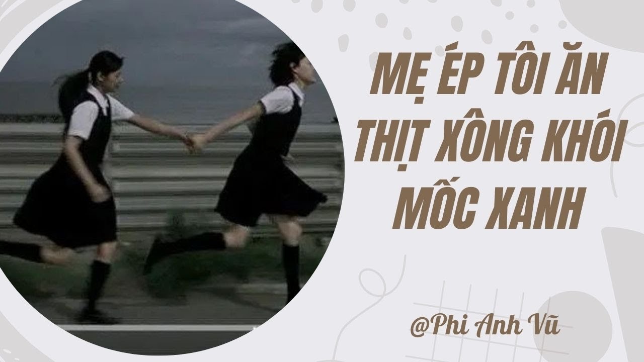 [Truyện Audio] Mẹ Ép Tôi Ăn Thịt Xông Khói Mốc Xanh | Phi Anh Vũ
