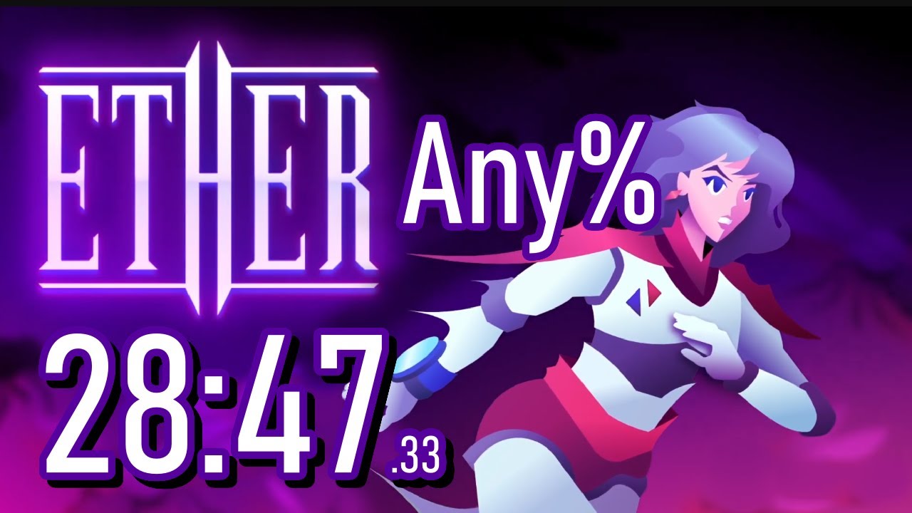 Ether - Any% speedrun [28:47.33 RTA WR]