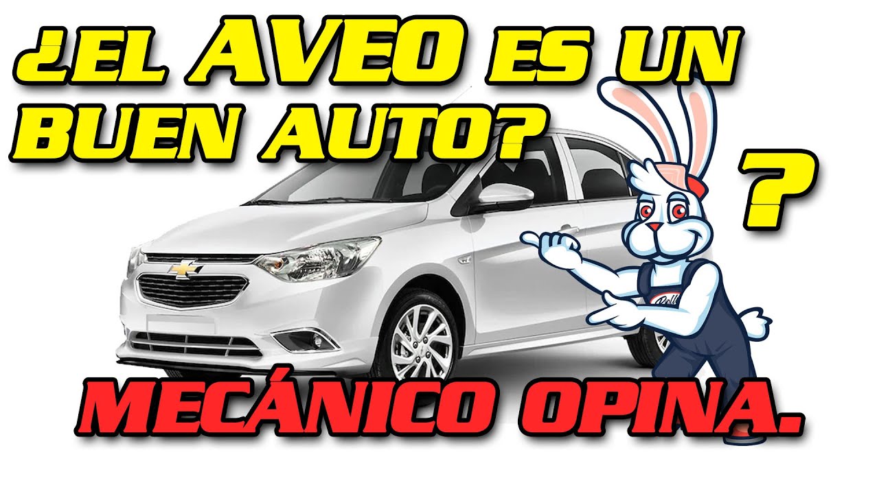 MECÁNICO OPINA SOBRE EL AVEO ¿VALE LA PENA COMPRARLO?