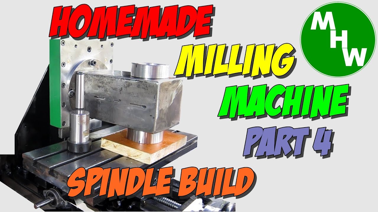 MHW Episode 33 - Homemade Milling Machine Build - Part 4 - Spindle Build