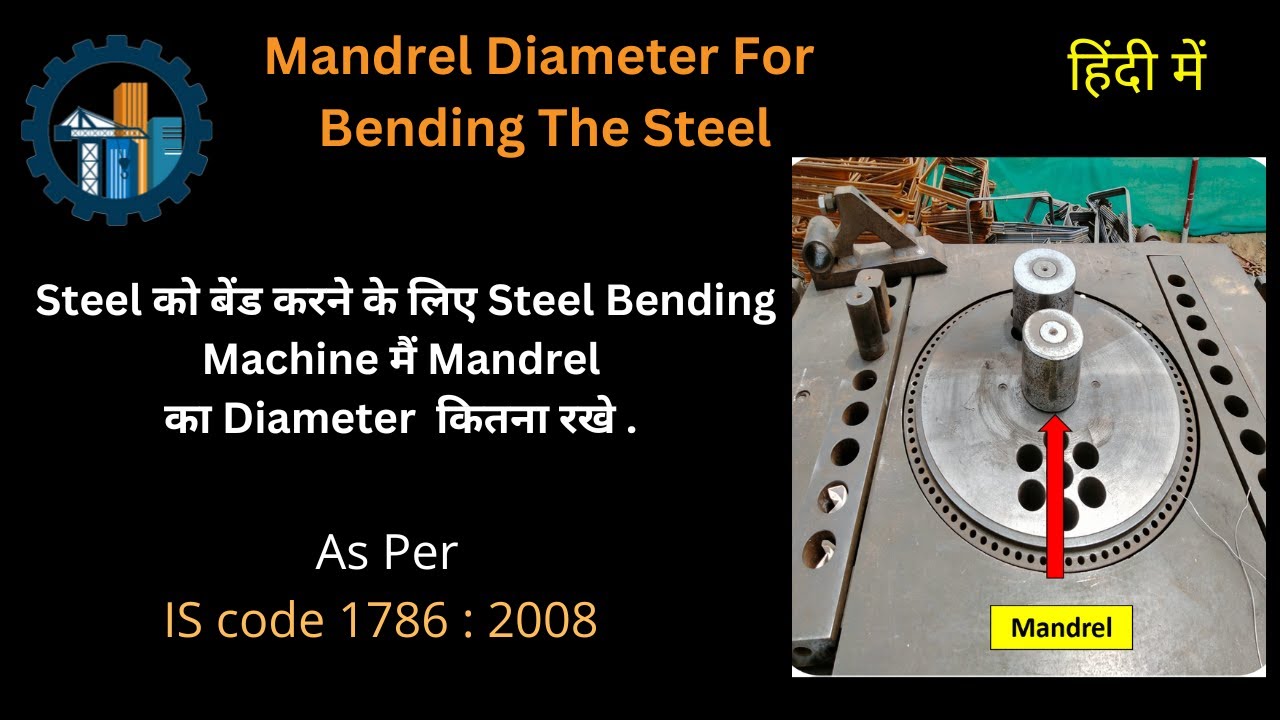 Mandrel Diameter for Bending The Steel In Steel Bending Machine AS PER IS CODE 1786:2008 .
