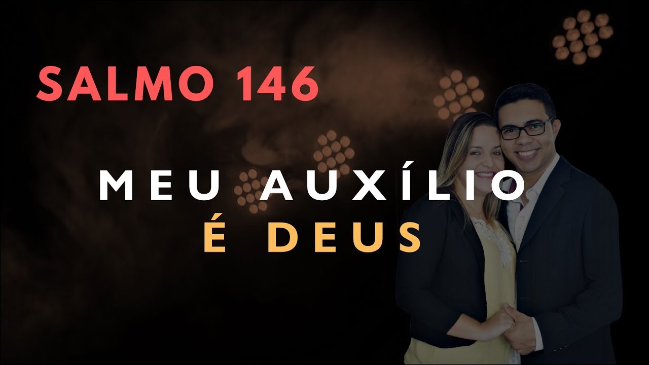 Salmo 146 Estudo: MEU AUXÍLIO É DEUS (Bíblia Explicada)