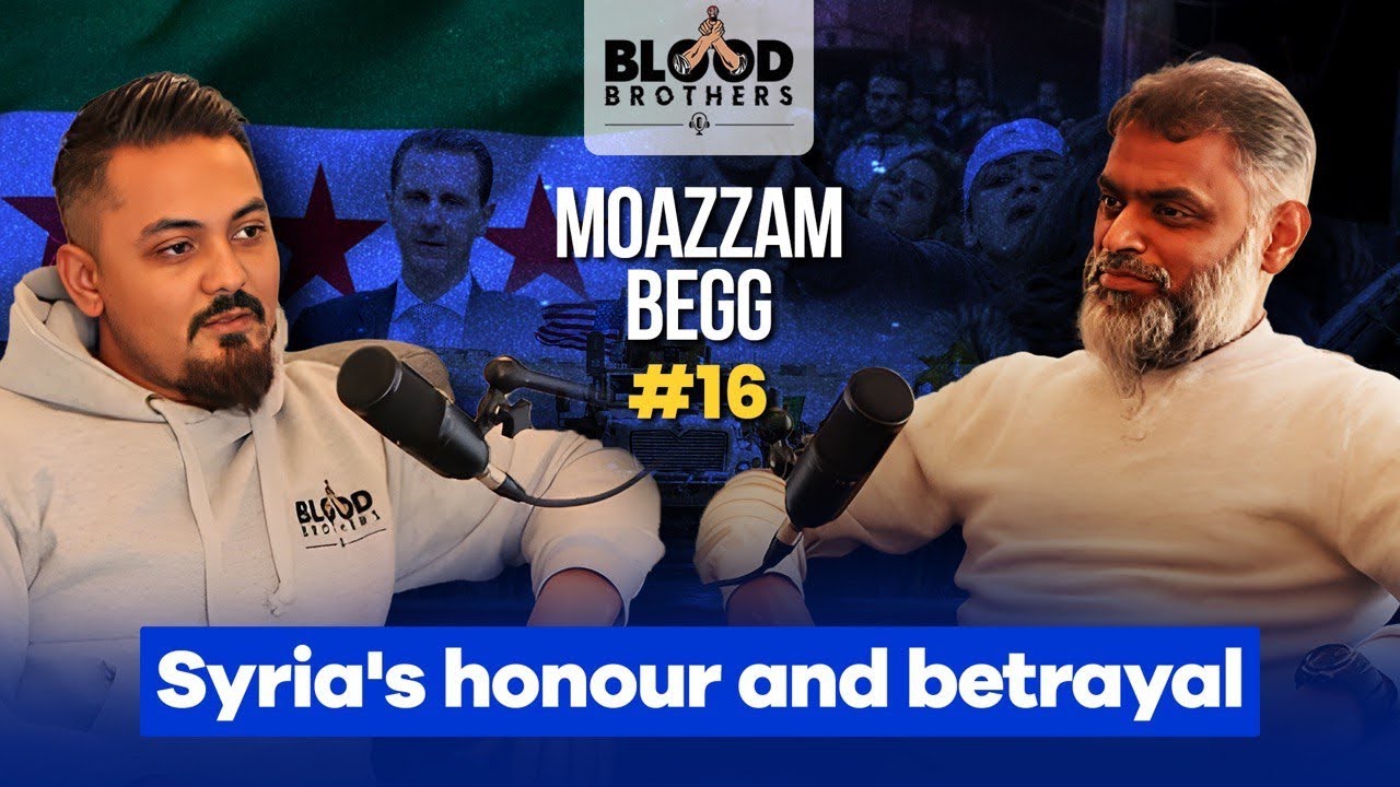 Moazzam Begg | Syria's honour and betrayal | Blood Brothers #16