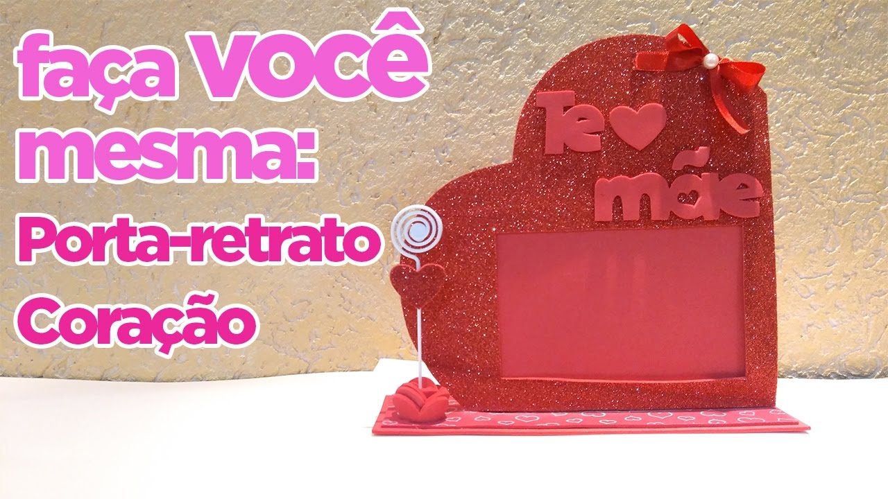 Como Fazer Porta Retrato Coração | Criatividades da Dê
