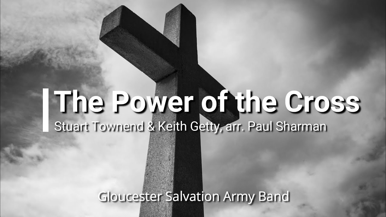 The Power of the Cross (Townend/Getty arr. Paul Sharman) | Gloucester Salvation Army Band