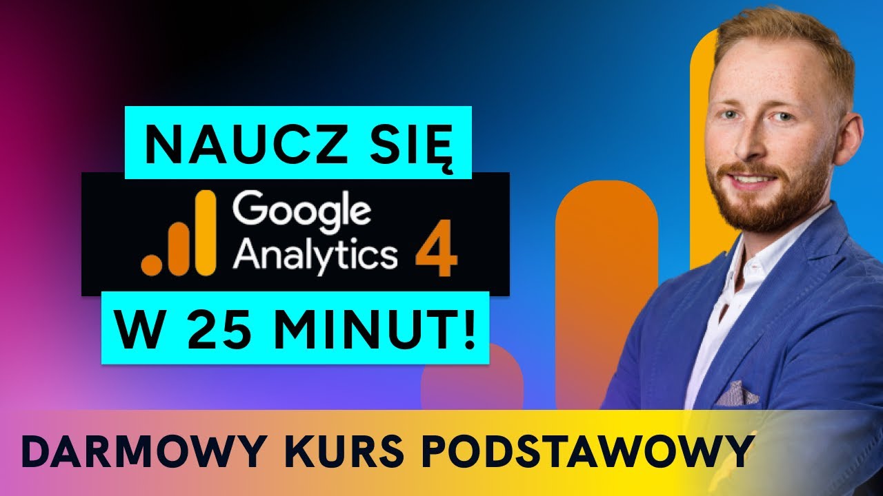 Przewodnik: Google Analytics 4 Krok po Kroku - Darmowy Kurs 2025