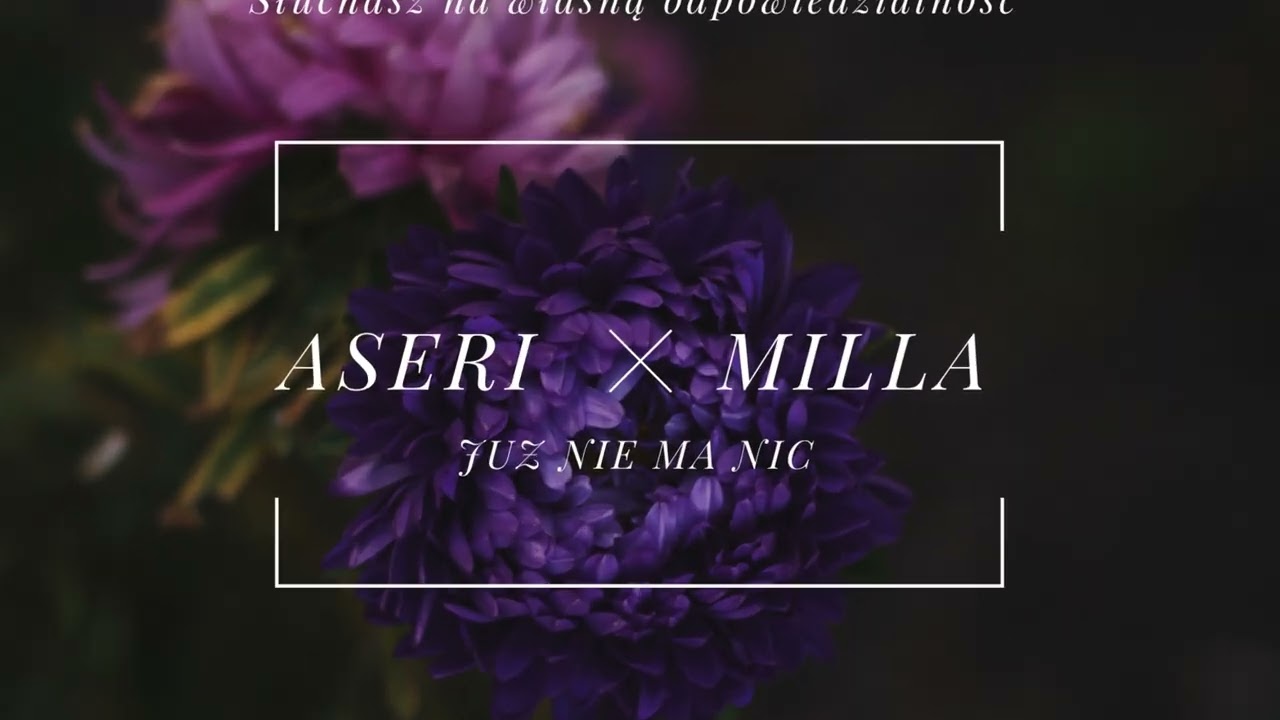 Aseri x Milla - Już Nie Ma Nic ( Prod. Veysigz ) REUPLOAD