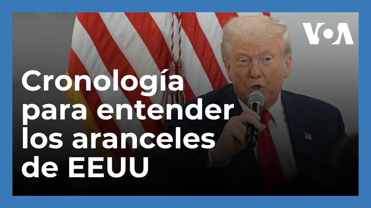 Nuevos aranceles en EEUU: cronología y claves para entenderlos