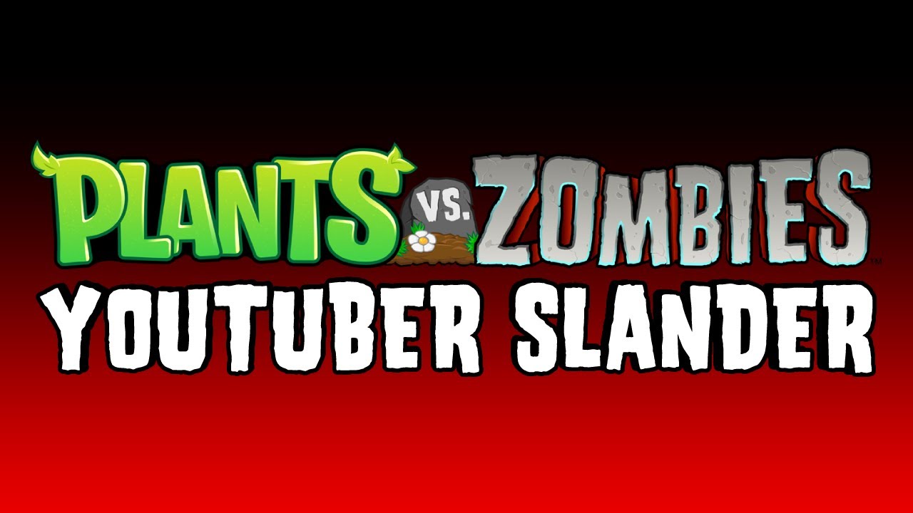 PvZ YouTuber Slander