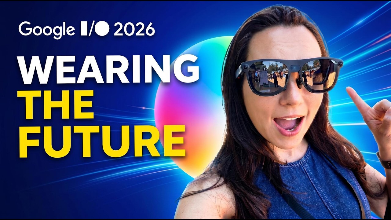 Google I/O 2026: The Smart Glasses Nobody Is Talking About