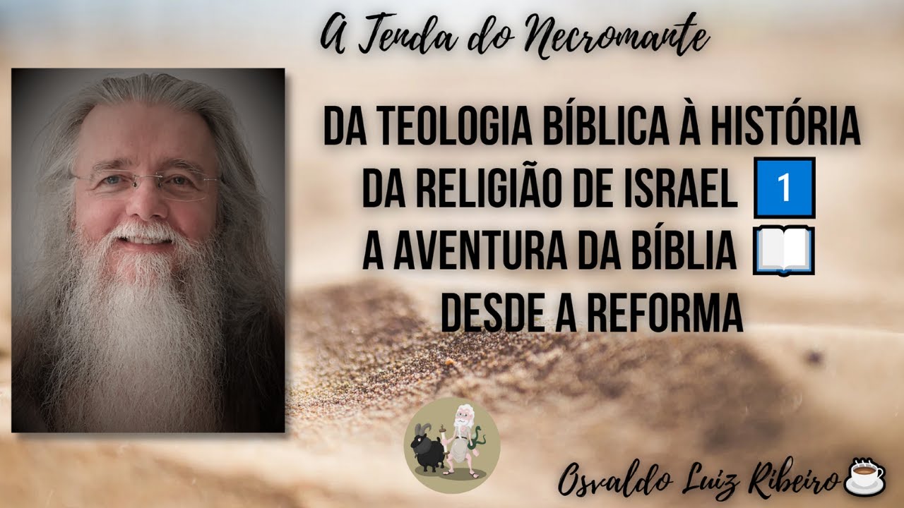 68. Da Teologia Bíblica à História da Religião de Israel 1️⃣: a aventura da Bíblia 📖 desde a Reforma