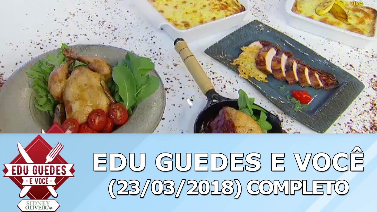 Edu Guedes e Voc&ecirc; (23/03/18) | Completo
