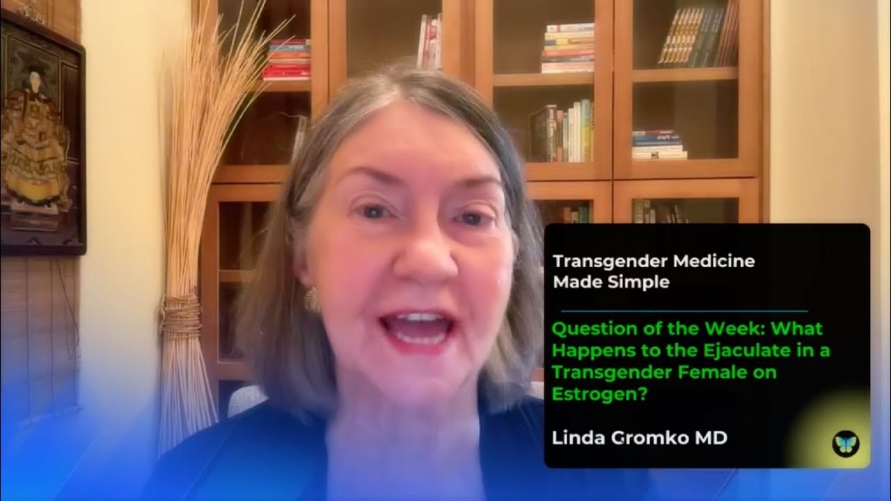 What Happens to the Ejaculate in a Transgender Female on Estrogen?