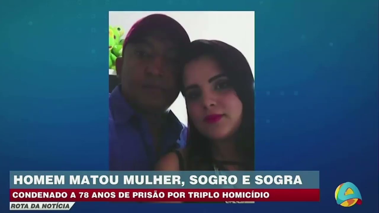 Rota da notícia - Justiça condena homem por triplo homicídio contra esposa e sogros