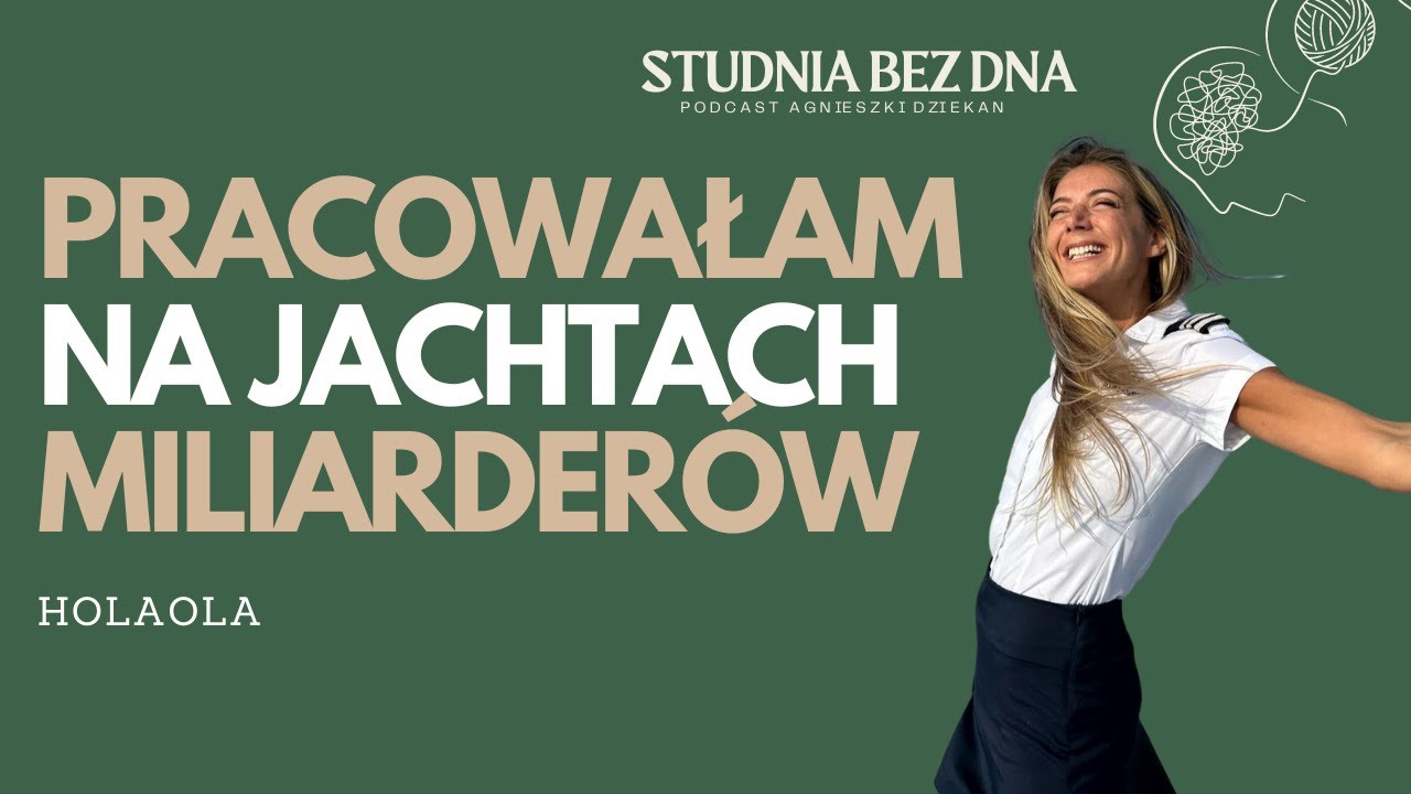 Jaka jest CENA spełnionych MARZEŃ? Pracowałam na JACHTACH MILIARDERÓW. | HolaOla | Studnia Bez Dna