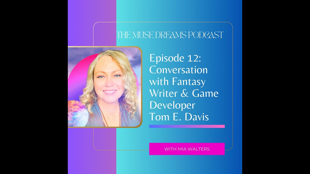 Ep: 12 Fantasy Writing with Writer Tom Davis