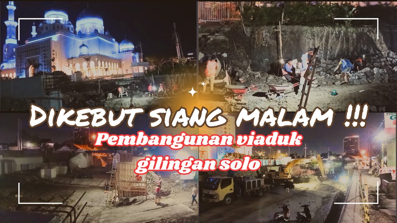 Dikebut!!! Pembangunan Viaduk Gilingan Solo Dikerjakan Siang Dan Malam