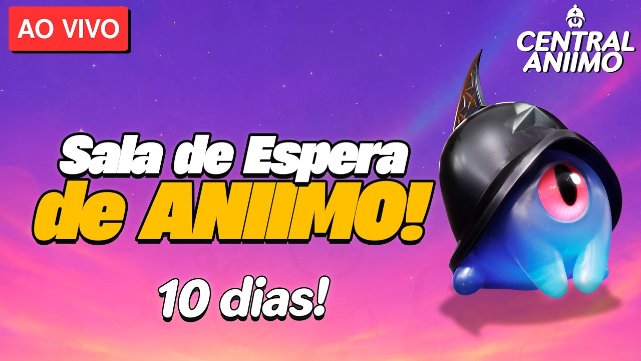 🔴 Aniimo - SALA DE ESPERA DO LAN&Ccedil;AMENTO (10 DIAS)