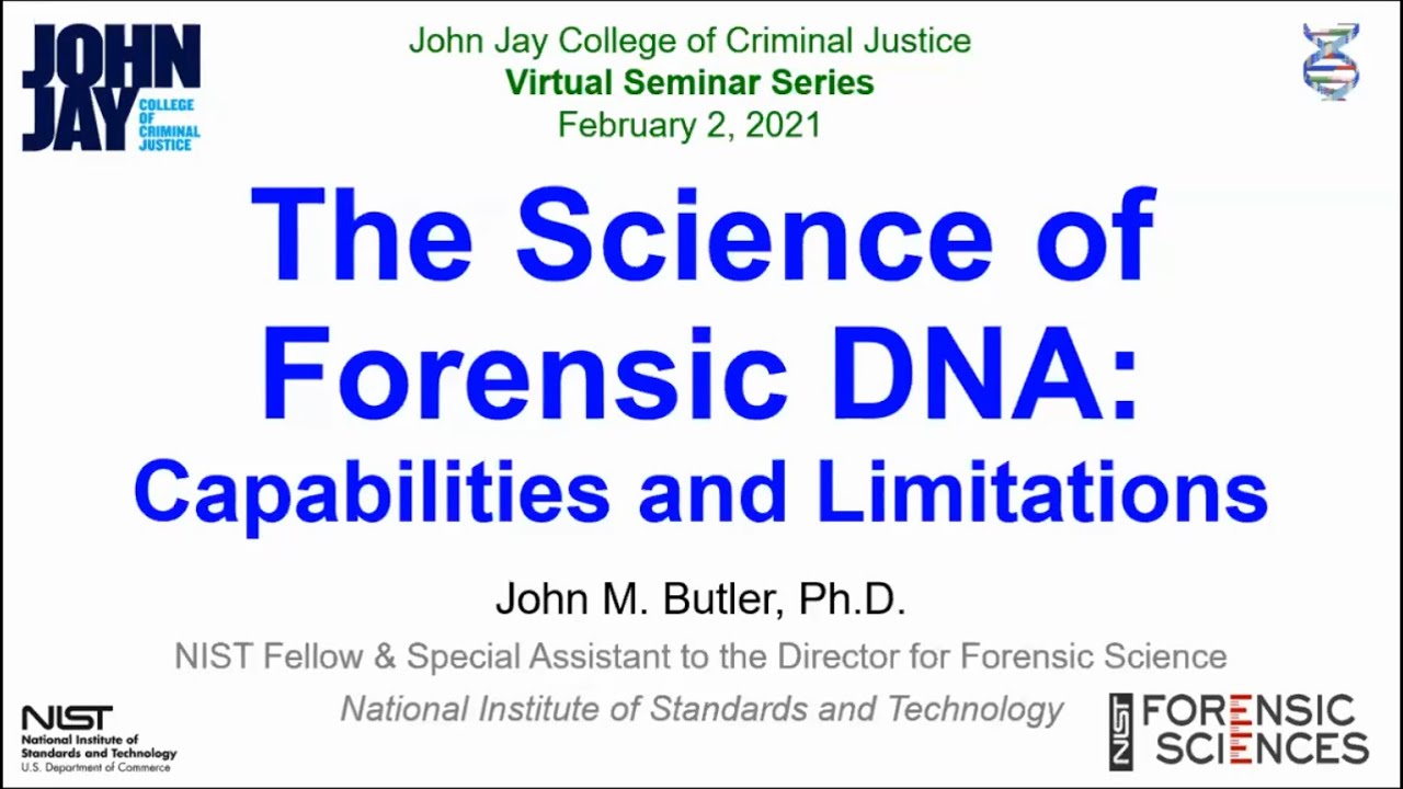 The Science of Forensic DNA: Capabilities and Limitations presented by John M. Butler, Ph.D.