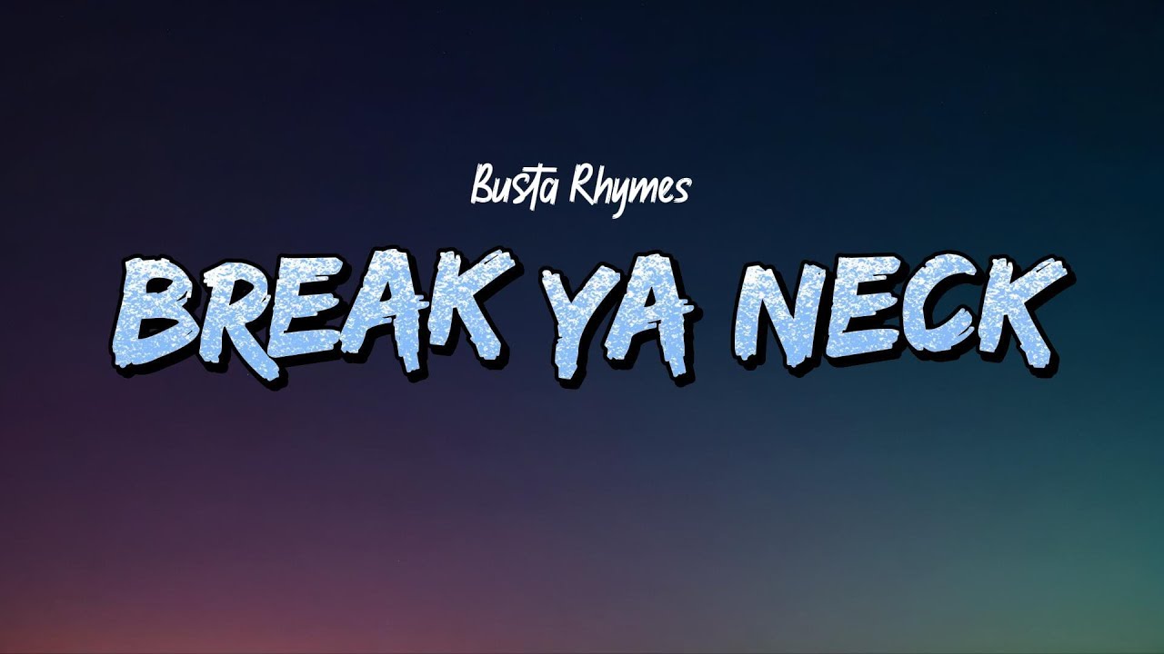 Busta Rhymes - Break Ya Neck (Lyrics)