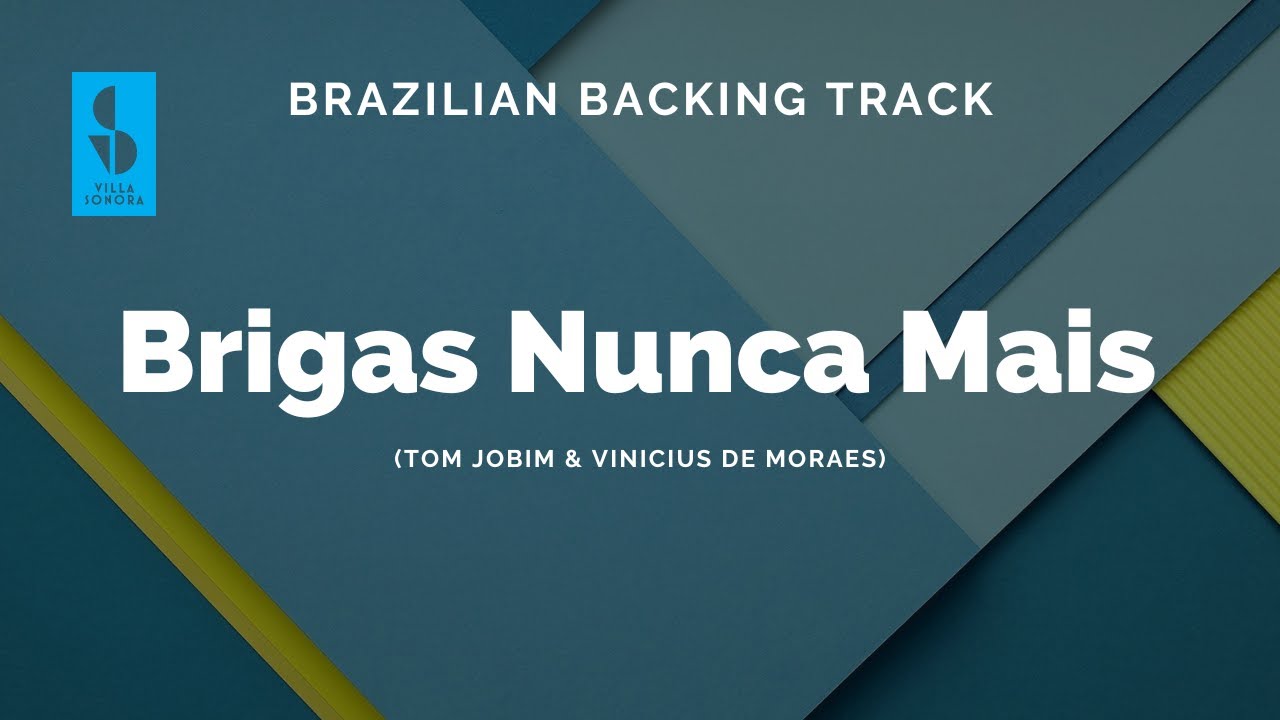 Brigas Nunca Mais (Tom Jobim/Vinicius de Moraes)