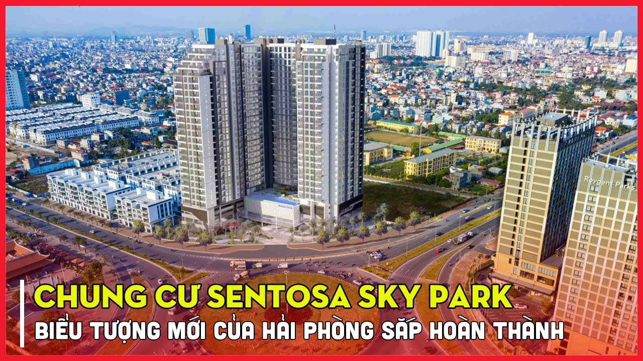 Tiến Độ Chung Cư Sentosa Sky Park Võ Nguyên Giáp | Biểu Tượng Mới Của Hải Phòng Sắp Hoàn Thành