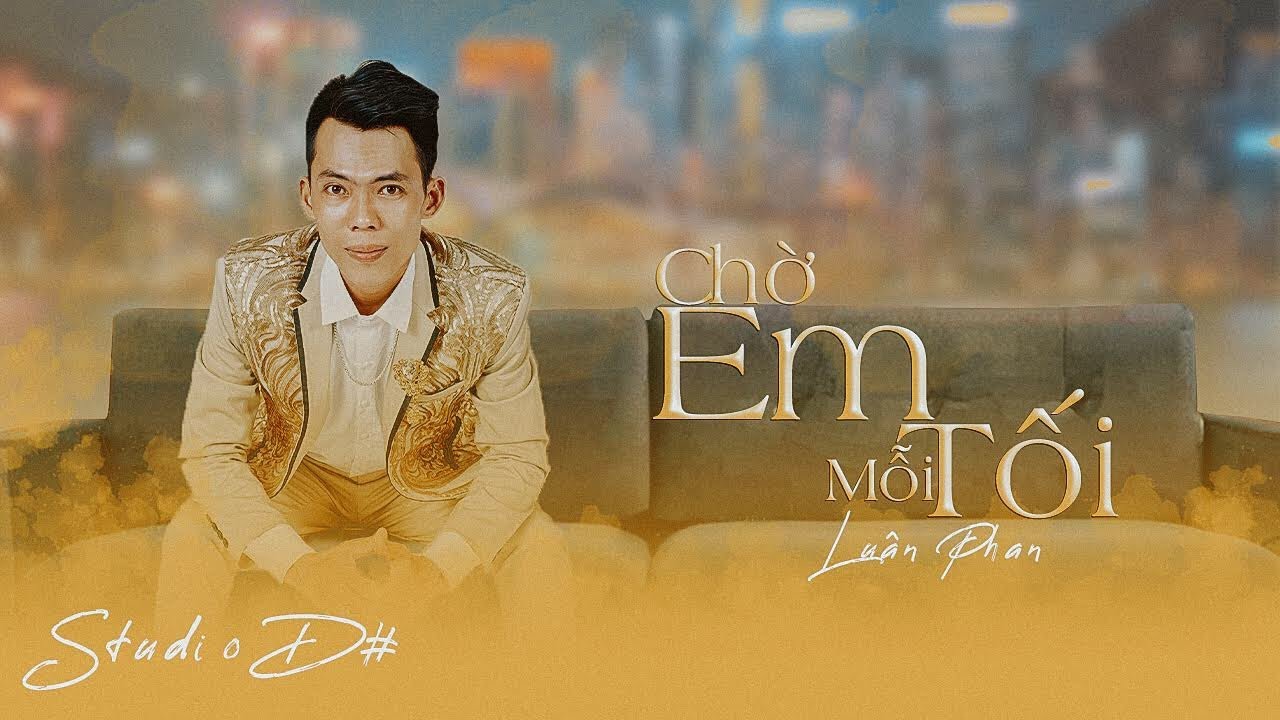 CHỜ EM MỖI TỐI Mv lyric S&aacute;ng t&aacute;c Lu&acirc;n Phan