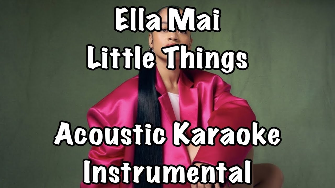 Ella Mai - Little Things Acoustic Karaoke Instrumental