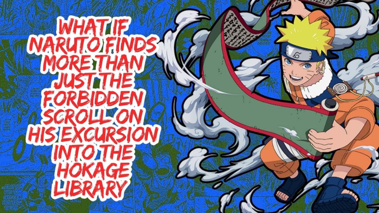 What if Naruto Finds More Than Forbidden Scroll on His Excursion Into The Hokage Library | Part 1