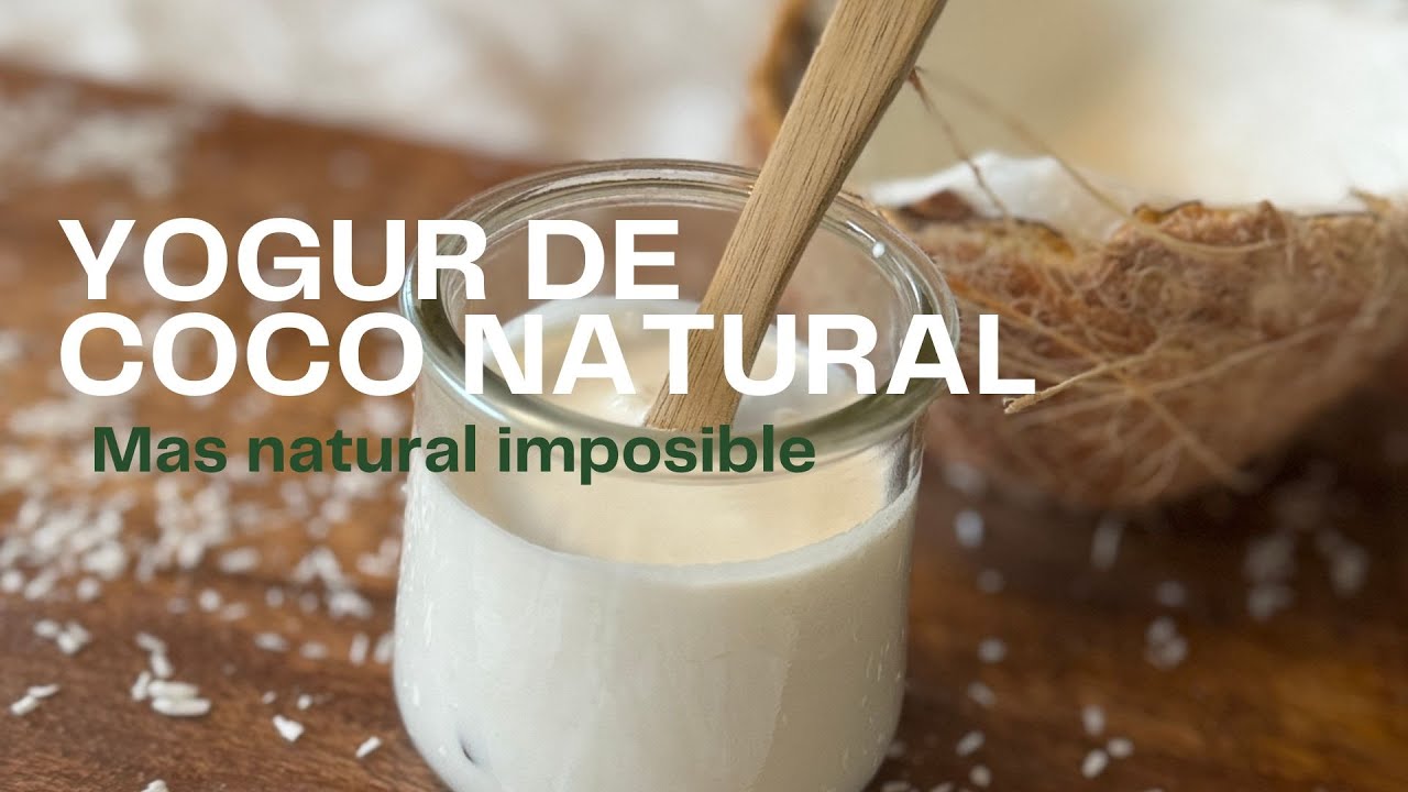 Yogur de coco natural. Mas natural imposible.